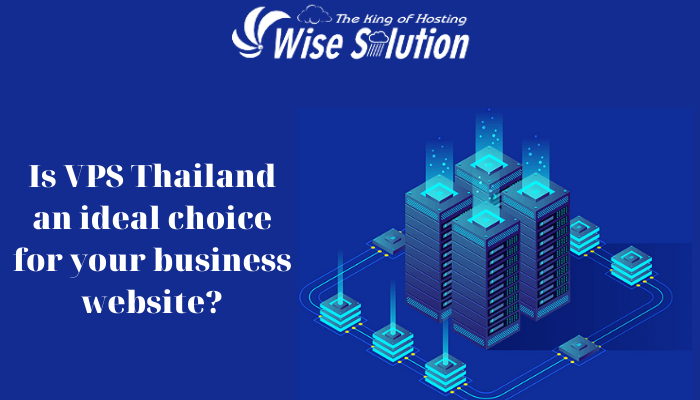Is VPS Thailand an ideal choice for your business website