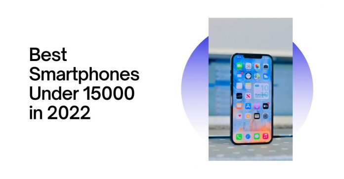 Best Smartphones Under 15000