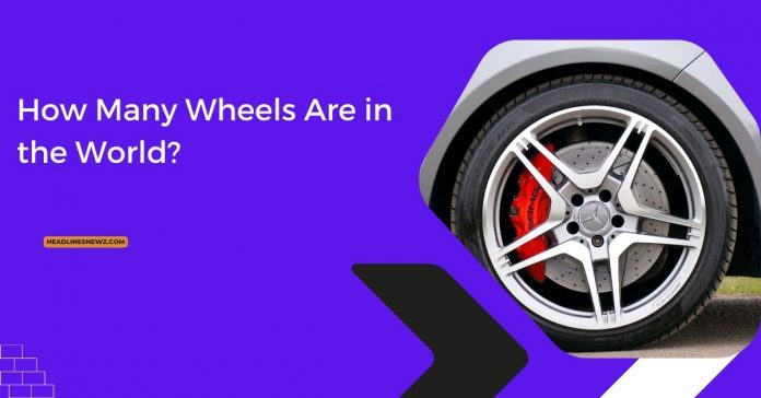 How Many Wheels Are in the World?