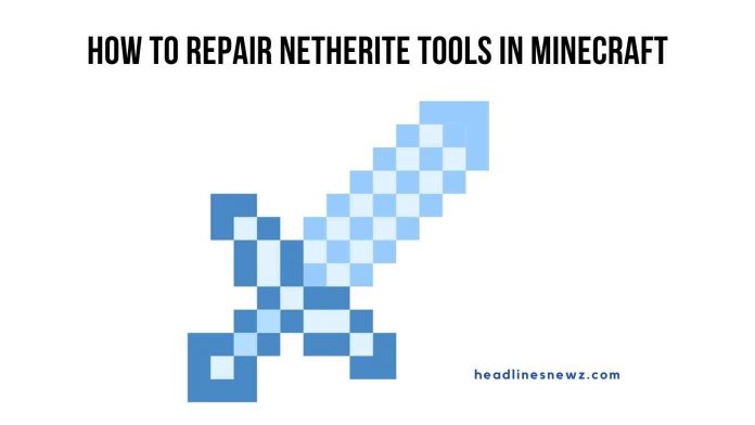 How to Repair Netherite Tools in Minecraft
