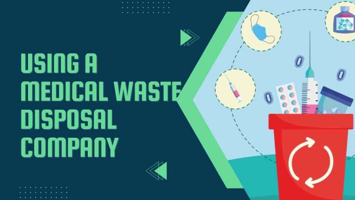 Using A Medical Waste Disposal Company