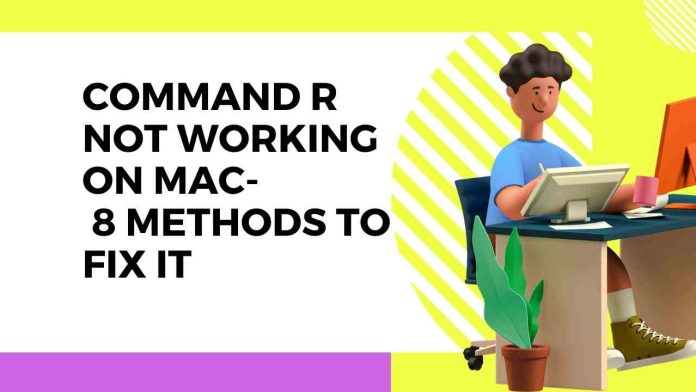 Command R not working on Mac- 8 Methods to Fix It