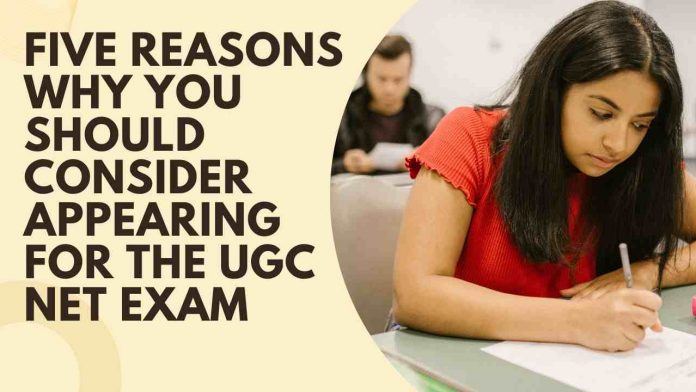 Five Reasons Why You Should Consider Appearing for the UGC NET Exam
