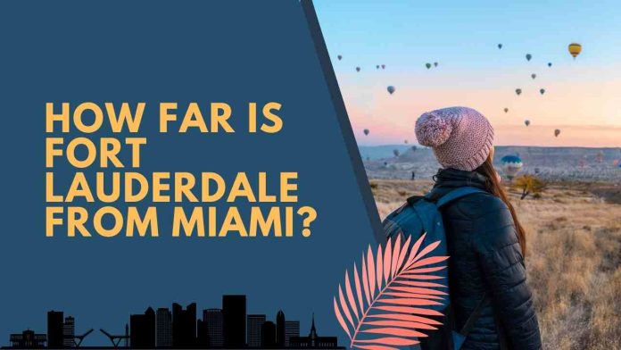 How Far Is Fort Lauderdale From Miami?