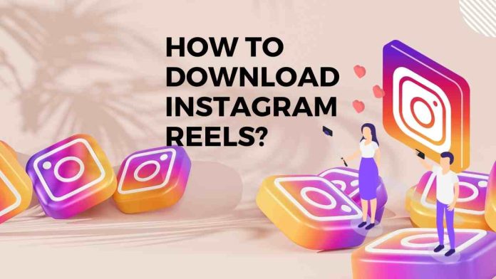 How do I download Instagram Reels?