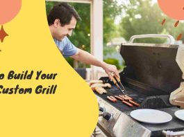 How to Build Your Own Custom Grill
