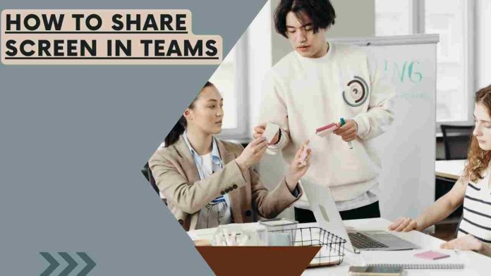 How to share screen in teams
