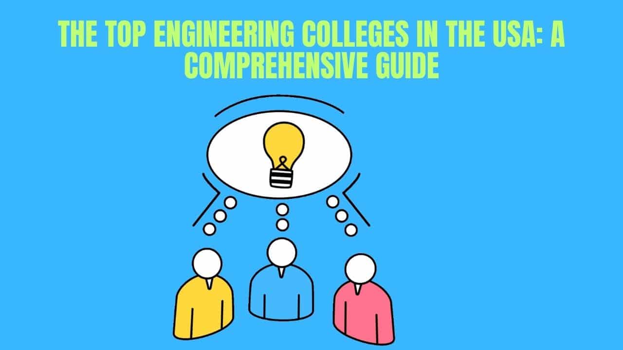 The Top Engineering Colleges in the USA: A Comprehensive Guide