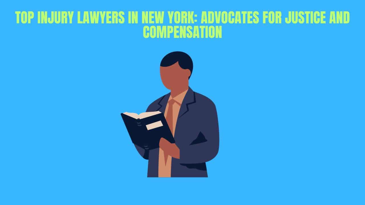 Top Injury Lawyers in New York: Advocates for Justice and Compensation
